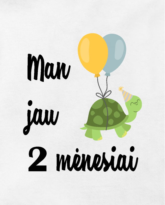 Man jau 2 mėnesiai